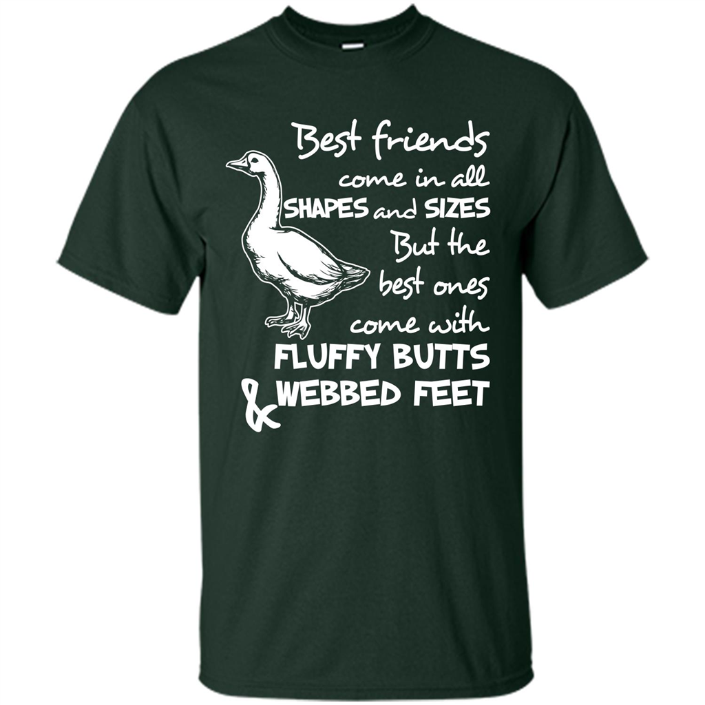 Best Friends Come In All Shapes And Sizes But The Best Ones Come With Fluffy Butts Webbed Feet Forest Green