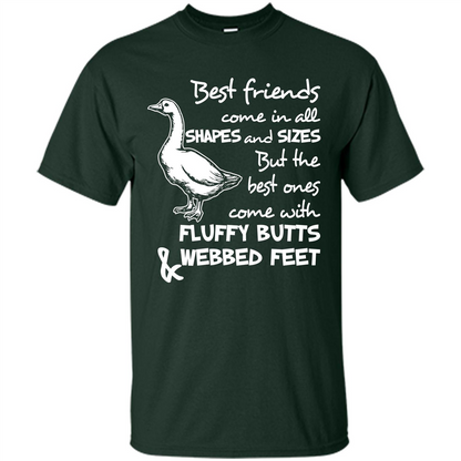 Best Friends Come In All Shapes And Sizes But The Best Ones Come With Fluffy Butts Webbed Feet Forest Green
