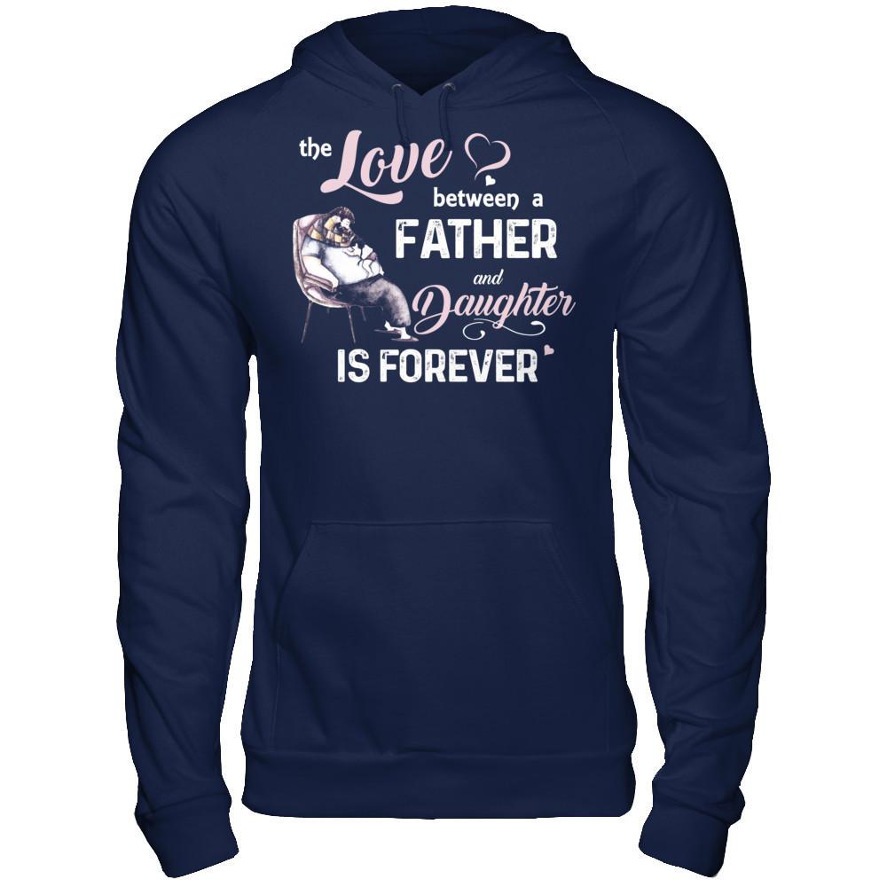 Fathers Day T-shirt The Love Between A Father And Daughter Is Forever Gildan - Pullover Hoodie Navy