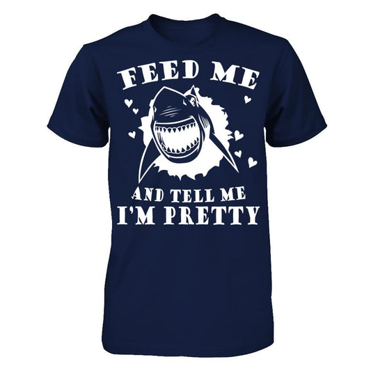 Feed Me And Tell Me I'm Pretty T-shirt Gildan - Short Sleeve Tee Navy