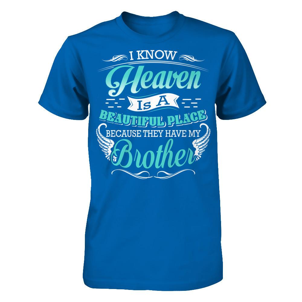 I Know Heaven Is A Beautiful Place Because They Have My Brother T-shirt Gildan - Short Sleeve Tee Royal