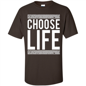 Choose Life T-Shirt