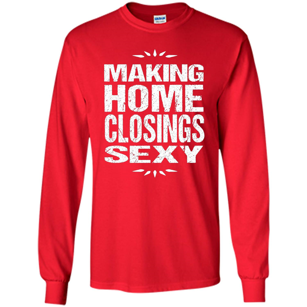 Funny Realtor T-shirt Making Home Closings Sexy T-shirt Red