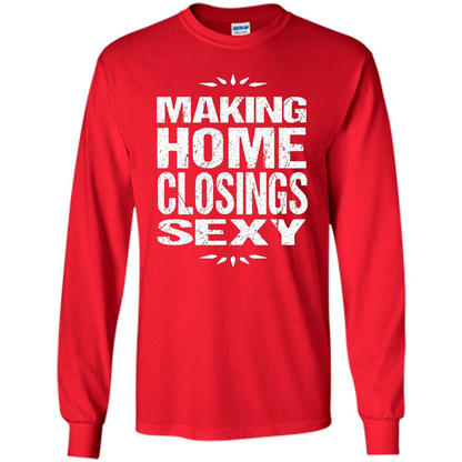 Funny Realtor T-shirt Making Home Closings Sexy T-shirt Red