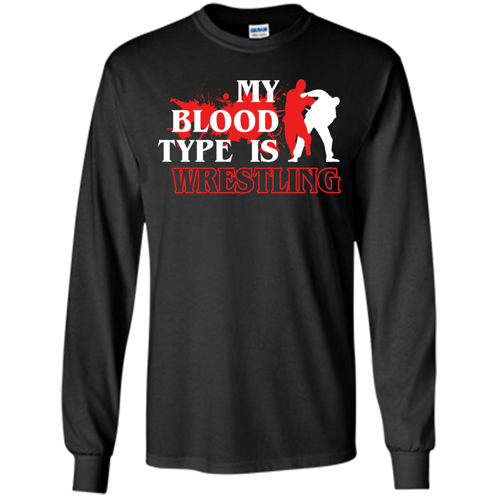 Wrestling T-shirt My Blood Type Is Wrestling Black