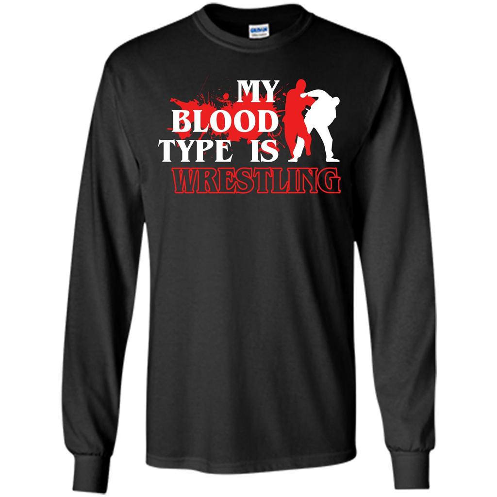Wrestling T-shirt My Blood Type Is Wrestling