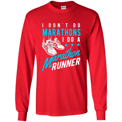 I Don't Do Marathons I Do A Marathon Runner T-Shirt