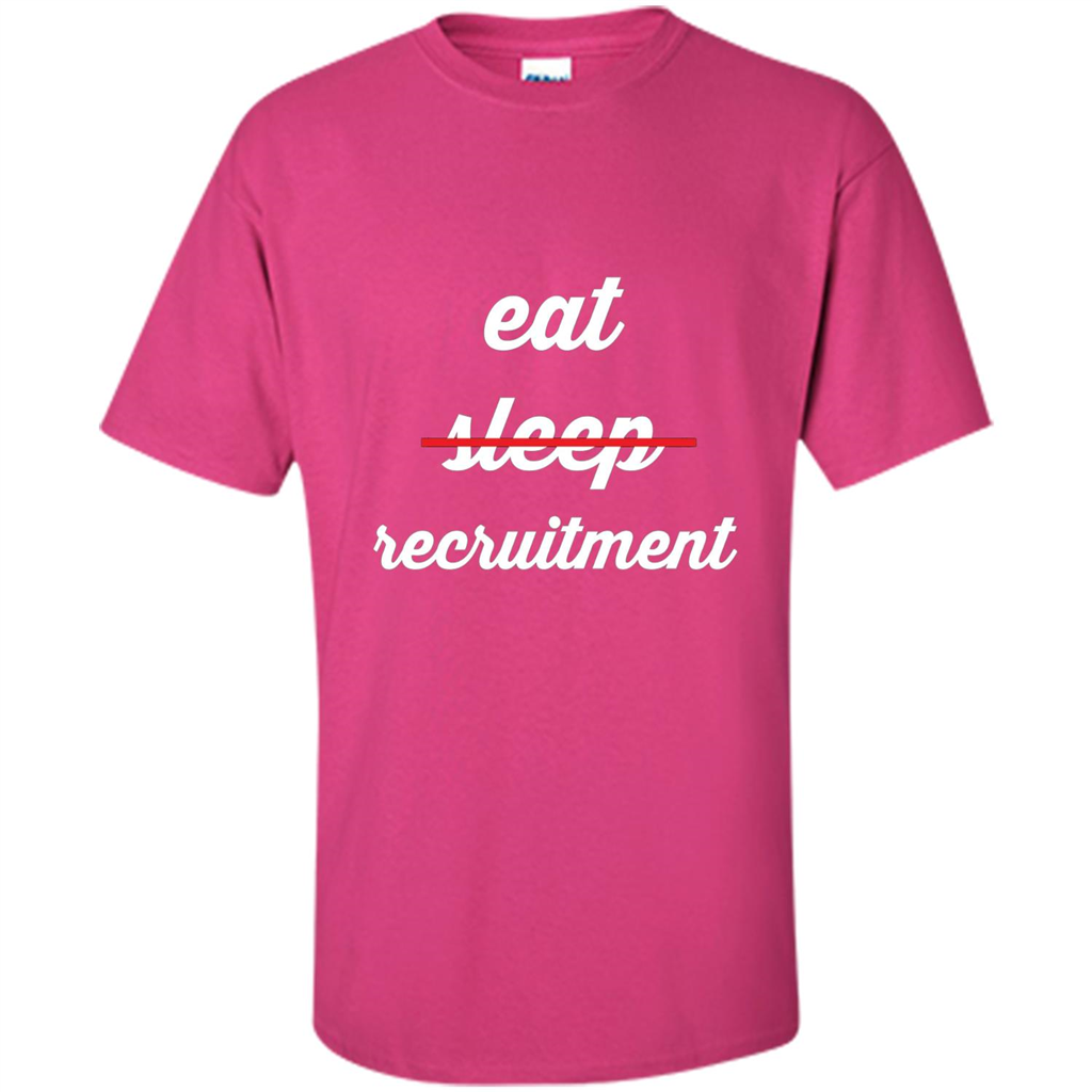 Eat Sleep Recruitment T-shirt Heliconia