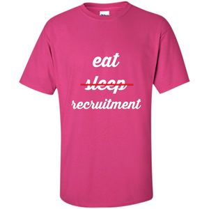 Eat Sleep Recruitment T-shirt