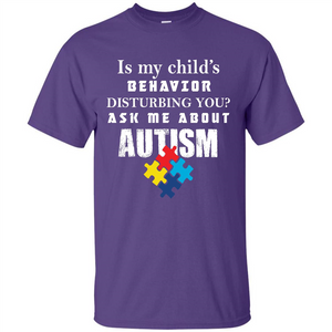 Autism Awareness T-shirt Is My Child’s Behavior Disturbing You T-shirt