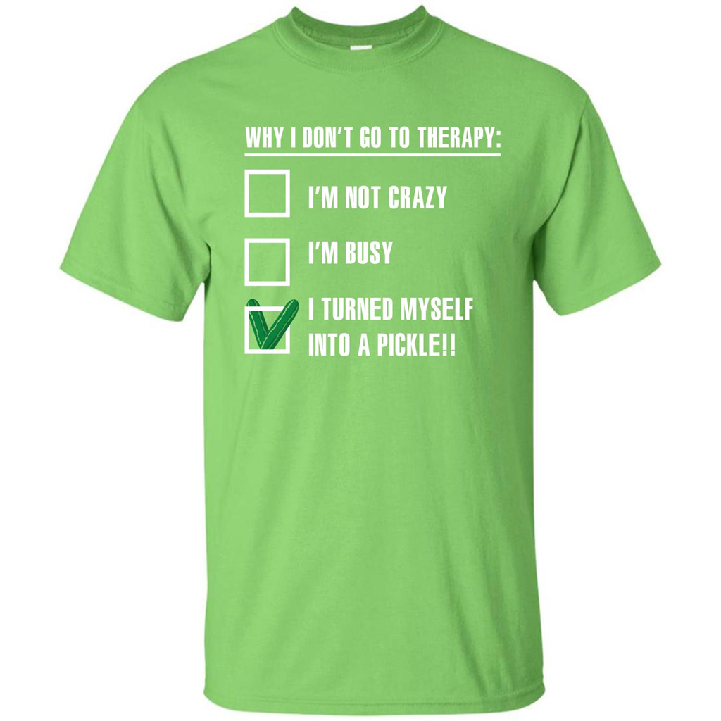 Pickle T-shirt I Turned Myself Into A Pickle T-shirt Lime