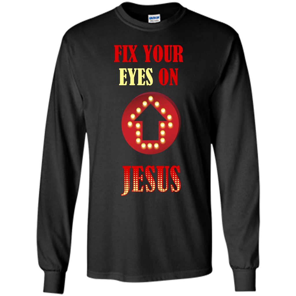 Christian T-shirt Fix Your Eyes On Jesus T-shirt Black