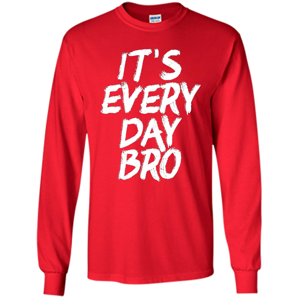 It's Every Day Bro T-shirt Red