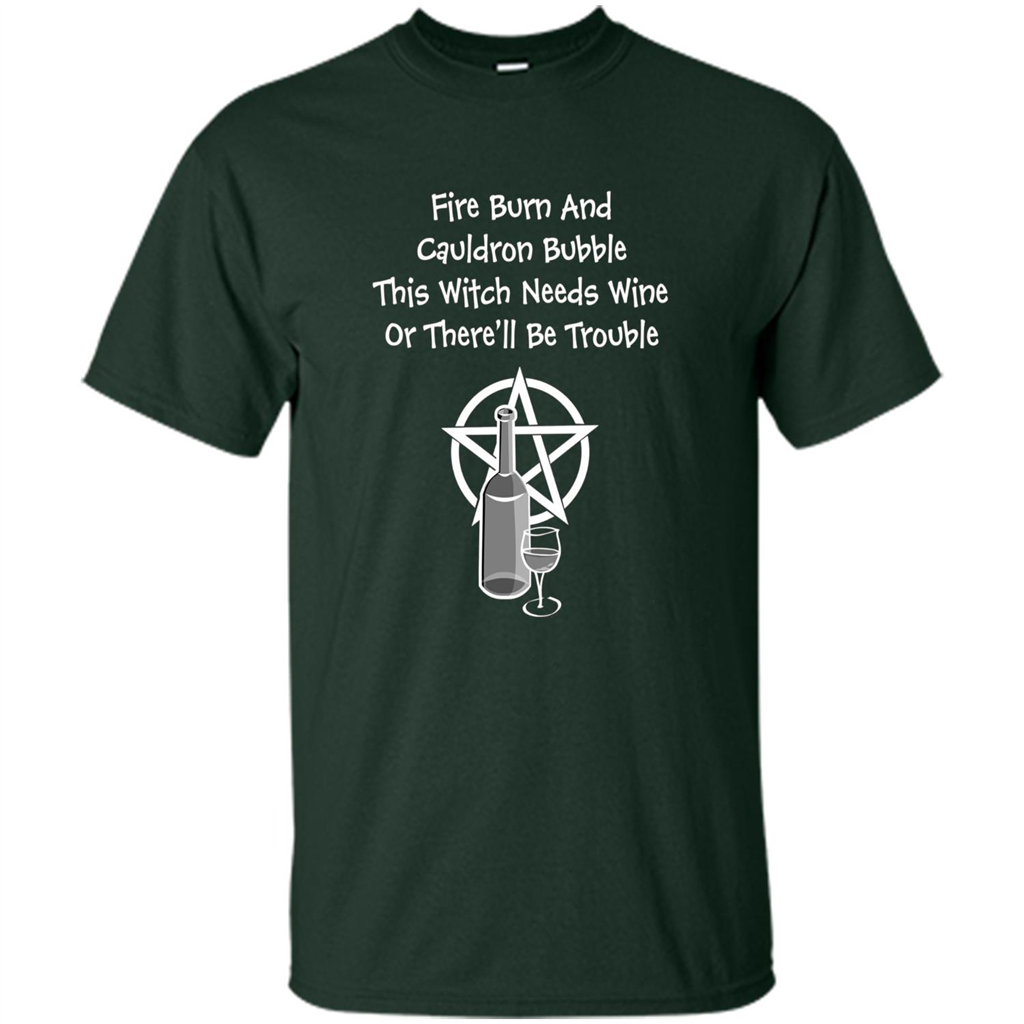 This Witch Needs Wine Or There'll Be Trouble T-shirt Forest Green