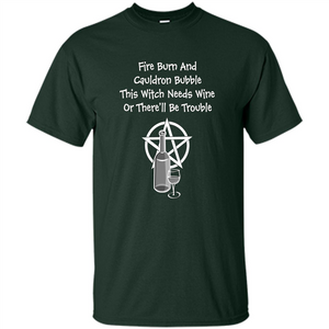 This Witch Needs Wine Or There'll Be Trouble T-shirt