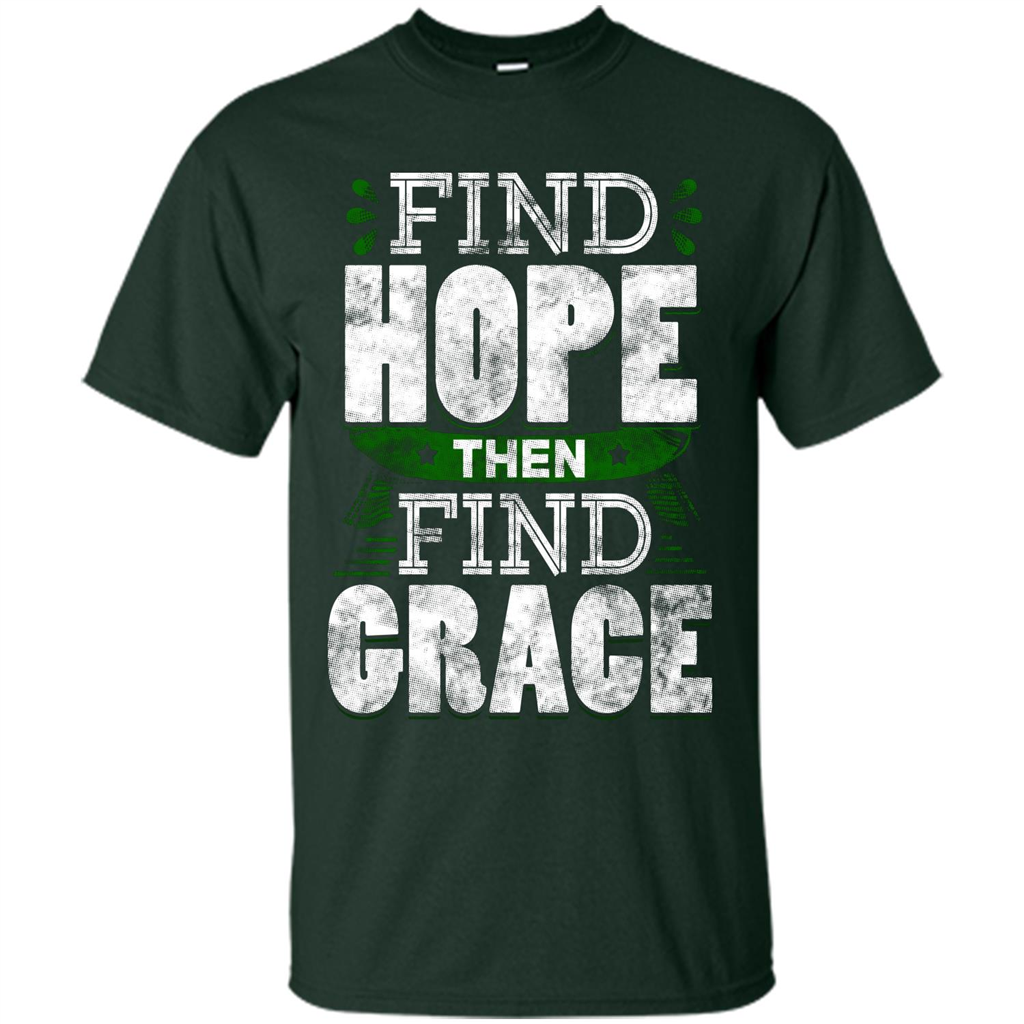 Inspirational Quote T-Shirt Find Hope Then Find Grace Forest Green