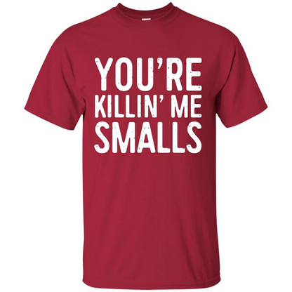 You're Killing Me Smalls T-shirt Funny Baseball Gift T-shirt Cardinal