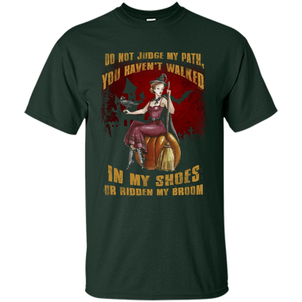 Do Not Judge My Path You Haven't Walked In My Shoes T-shirt Forest Green