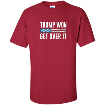 Trump Won - Get Over It T-shirt Cardinal