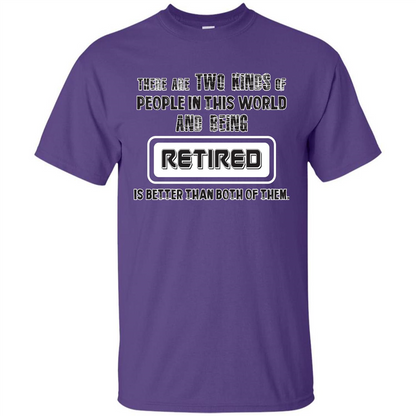 Retired T-shirt Being Retired Is Better Than Both Of Them Purple