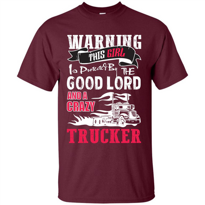 Trucker T-shirt Warning This Girl Is Protected By A Crazy Trucker Maroon