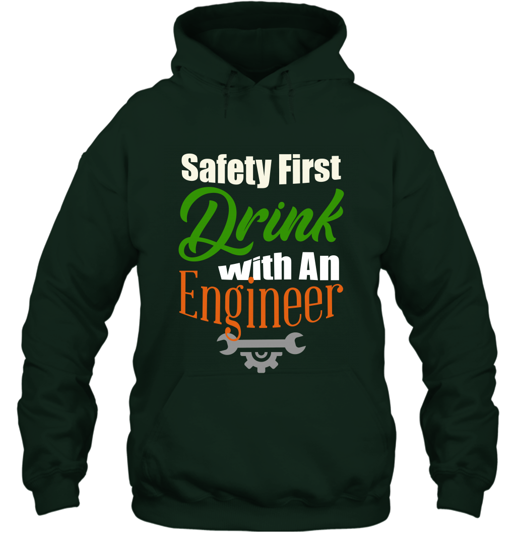 Safety First Drink With A Engineer Saint Patricks Day Shirt Hoodie Forest