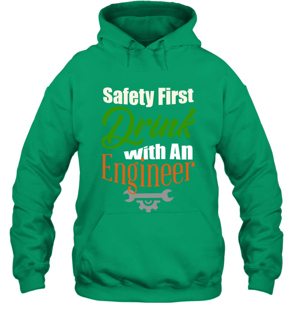 Safety First Drink With A Engineer Saint Patricks Day Shirt Hoodie Irish