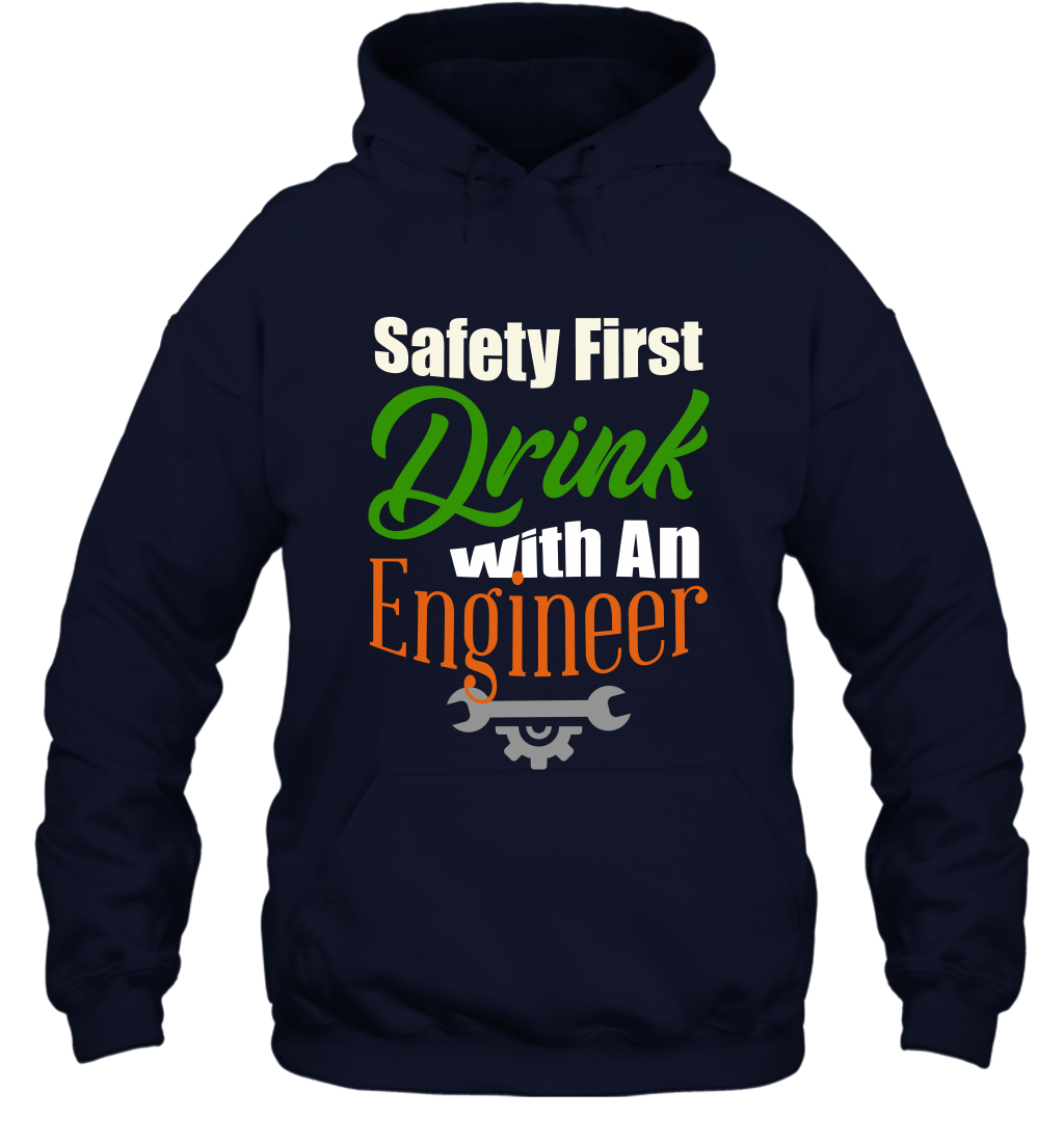 Safety First Drink With A Engineer Saint Patricks Day Shirt Hoodie Navy