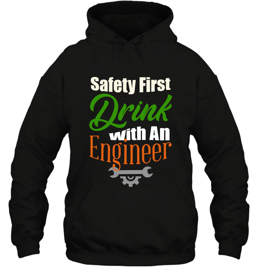Safety First Drink With A Engineer Saint Patricks Day Shirt Hoodie Black