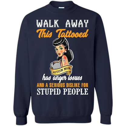 Autism Awareness T-shirt Walk Away This Tattooed Autism Mom Hs Anger Issues Navy