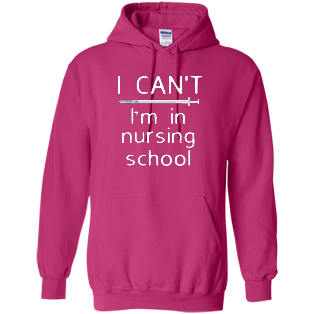 Funny Nurse T-shirt I Can't I'm In Nursing School T-shirt