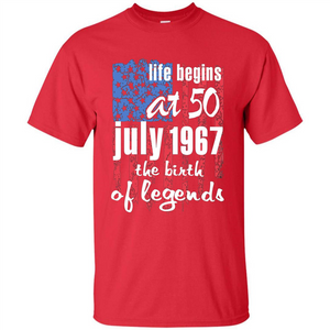 Life Begins At 50 T-shirt July 1967 The Birth Of Legends T-shirt