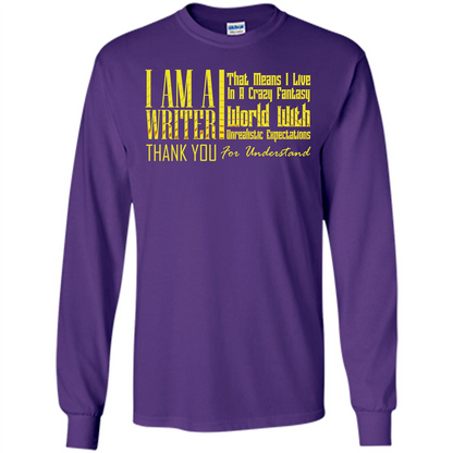 I Am A Writer That Means I Live In A Crazy Fantasy World Purple
