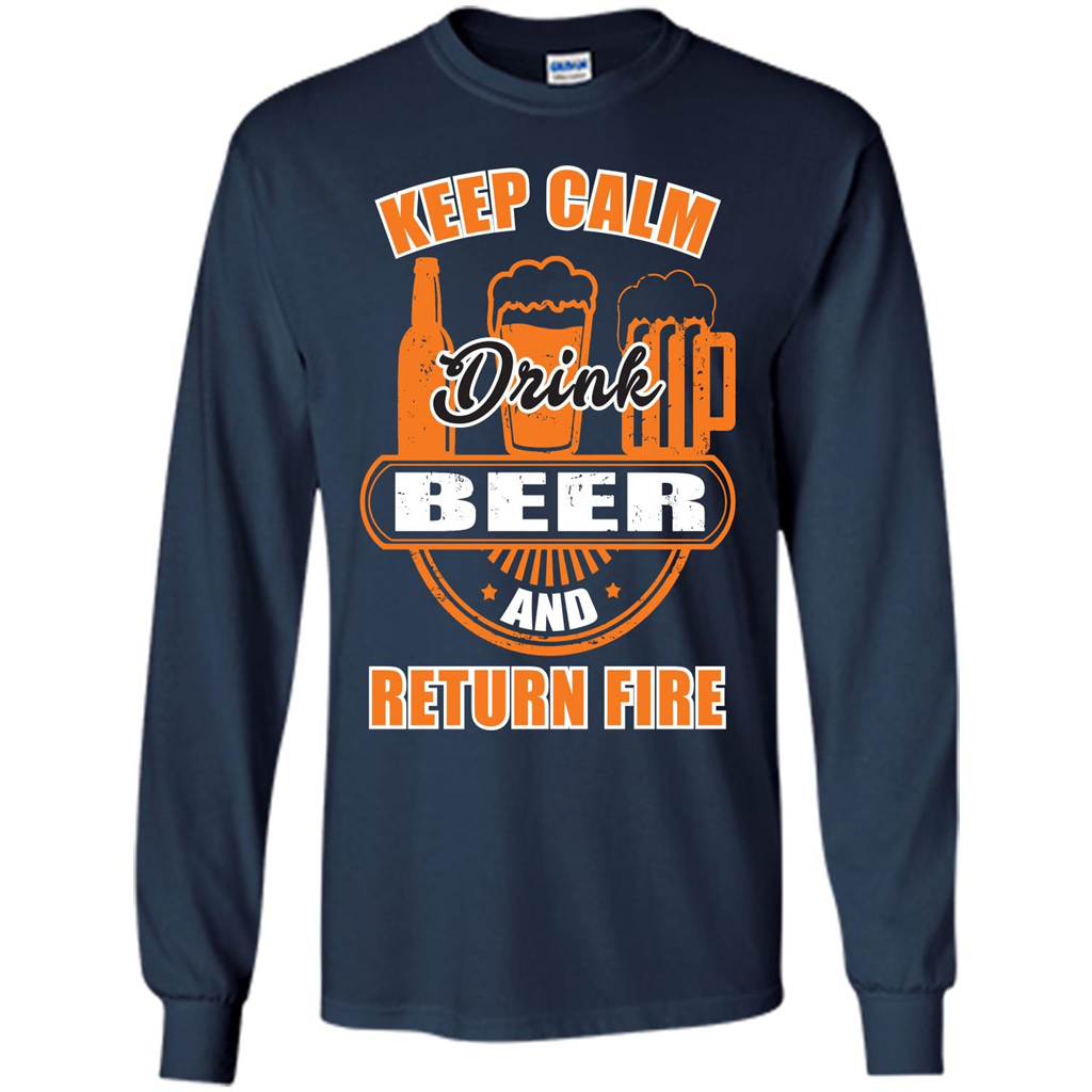 Beer T-shirt Keep Calm Drink Beer And Return Fire Navy