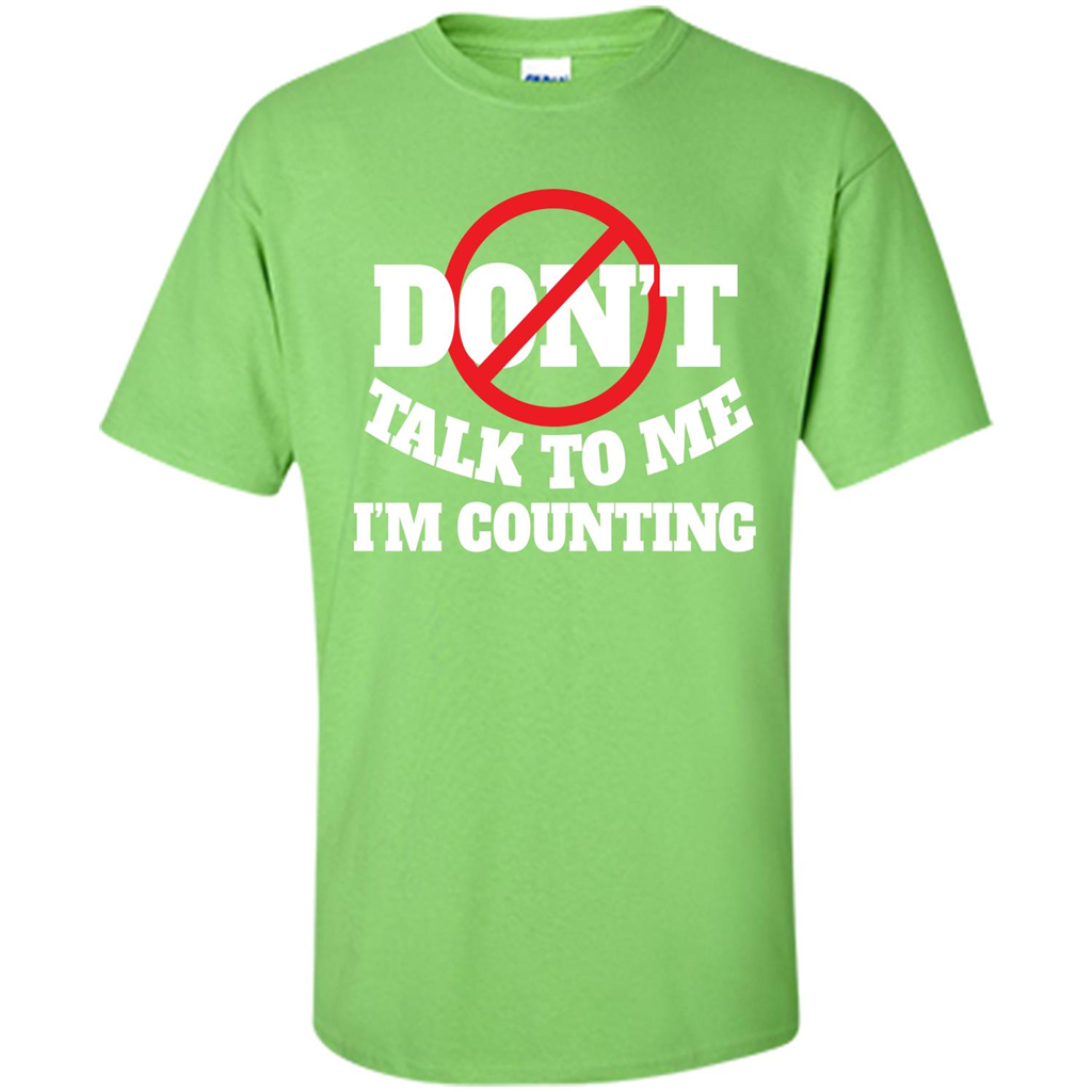 Dont Talk To Me Im Counting T-shirt Lime