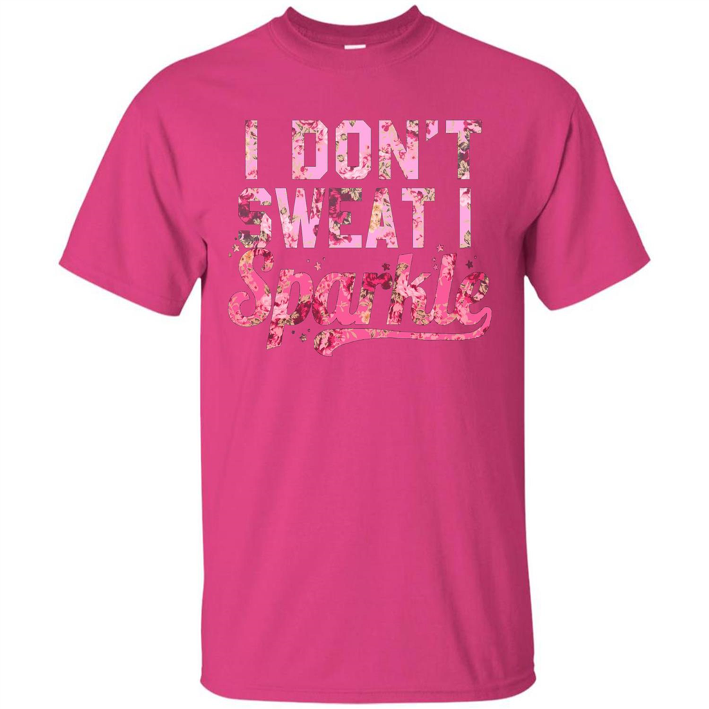 I Don't Sweat I Sparkle Floral Print Graphic T-shirt Heliconia