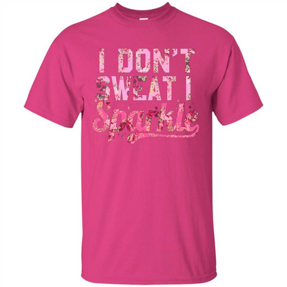 I Don't Sweat I Sparkle Floral Print Graphic T-shirt Heliconia