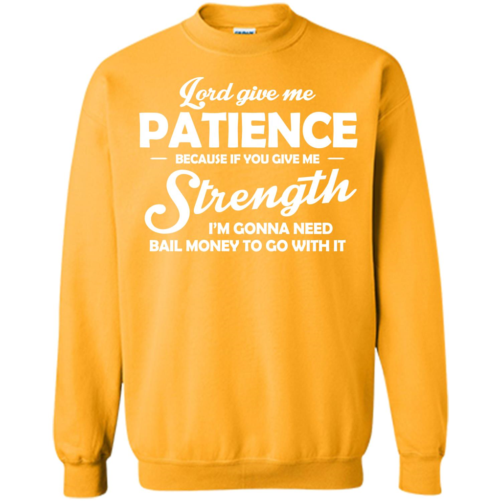 Christian T-shirt Lord Give Me Patience Gold