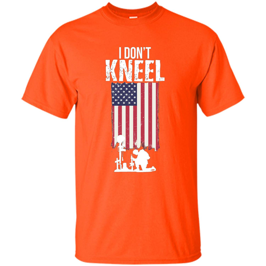 I Don't Kneel USA Flag T-Shirt Stand For The Flag Kneel For The Cross Orange