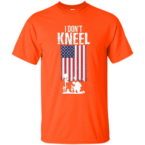 I Don't Kneel USA Flag T-Shirt Stand For The Flag Kneel For The Cross