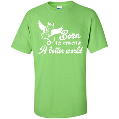 Baby T-shirt Born To Create A better World T-shirt Lime