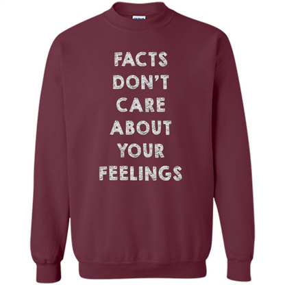 Facts Don't Care About Your Feelings T-Shirt Maroon