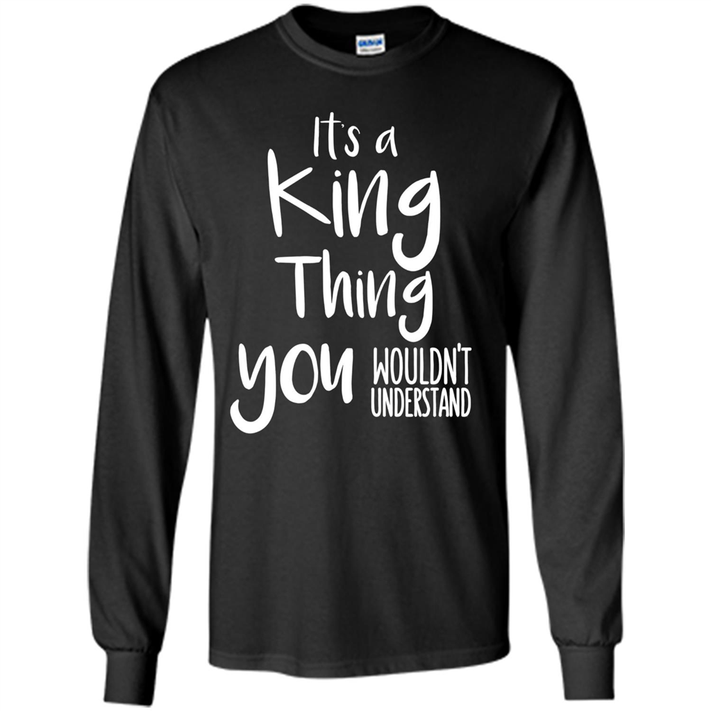 It's A King Thing You Wouldn't Understand T-shirt