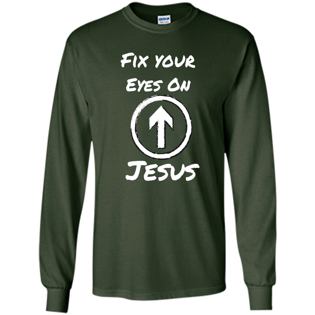 Fix Your Eyes On Jesus T-shirt Faithful Christians Forest Green