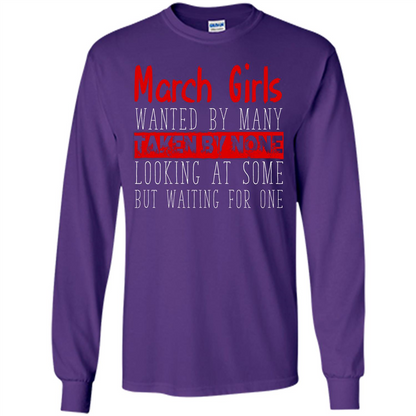 March Girls Wanted By Many Taken By None Looking At Some T-shirt