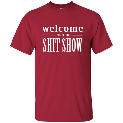 Welcome To The Shit Show T-shirt Cardinal
