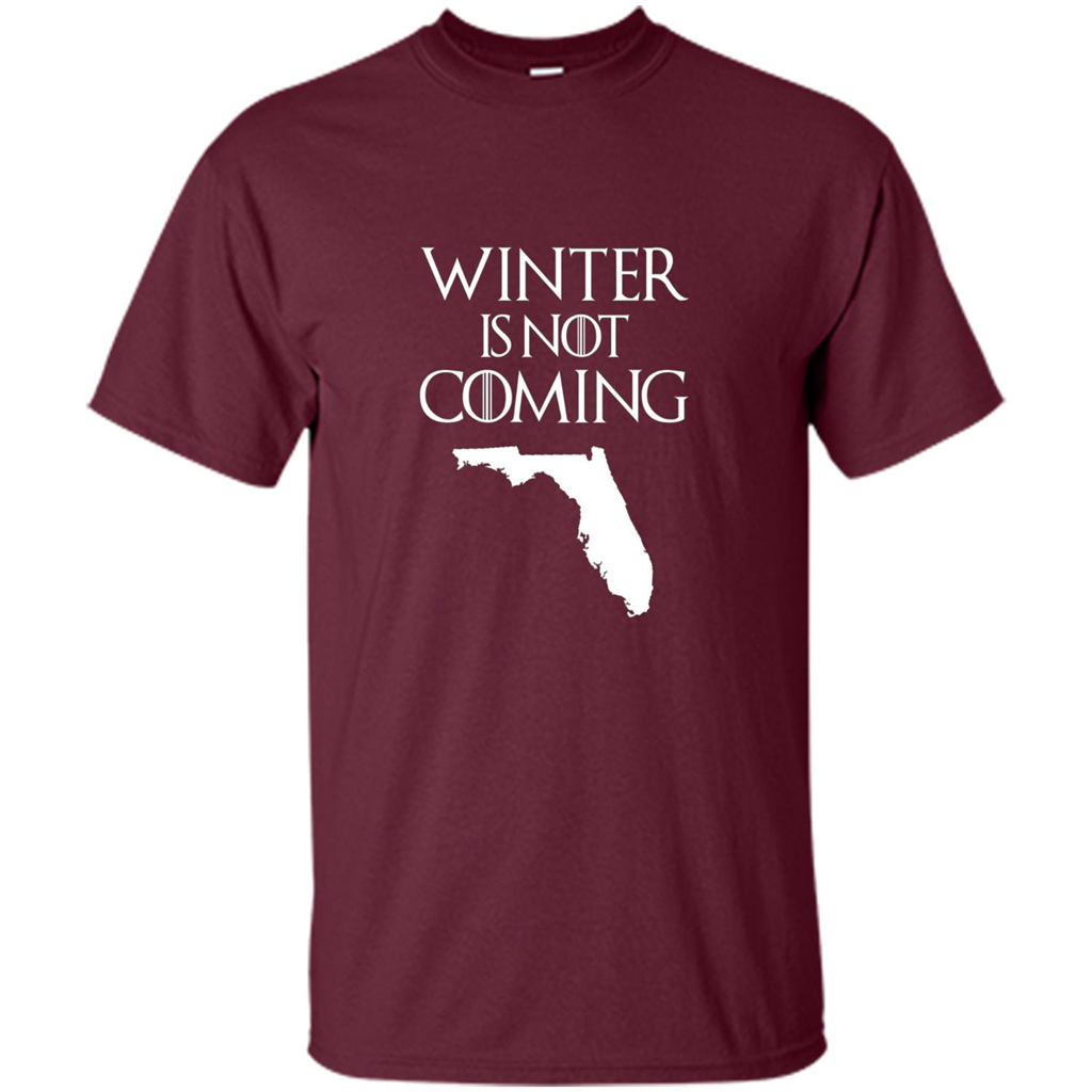 Florida Funny T shirt Winter Is Not Coming Maroon