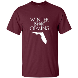 Florida Funny T shirt Winter Is Not Coming