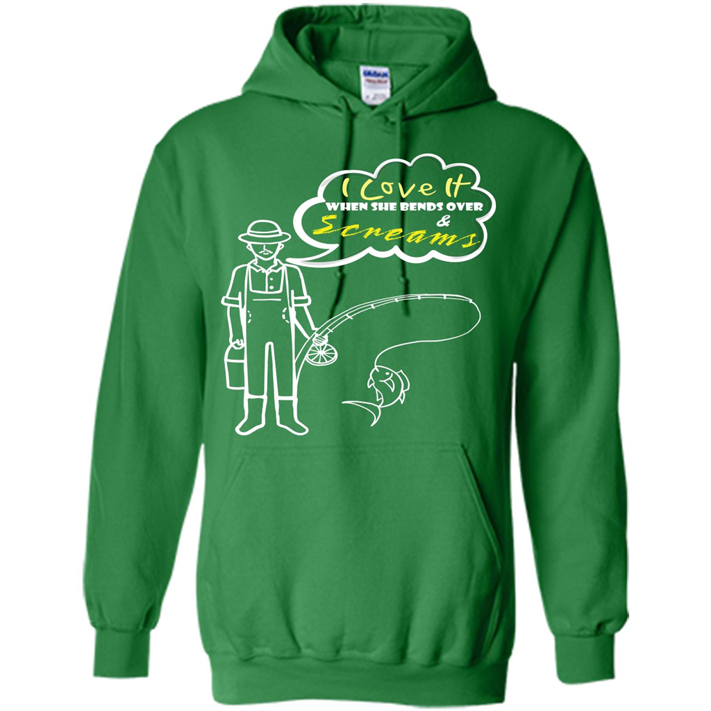 Fishing T-shirt I Love It When She Bends And Scream Irish Green