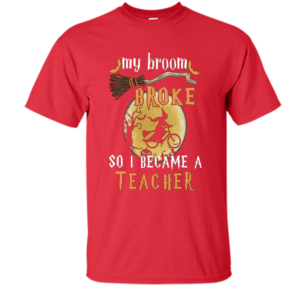 My Broom Broke So I Became A Teacher T-shirt Red